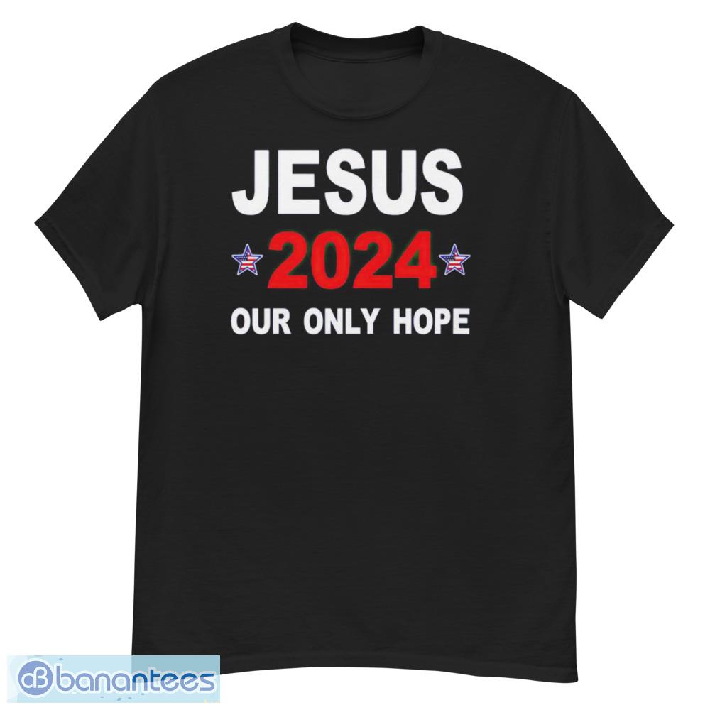 Jesus 2024 Our Only Hope Shirt - G500 Men’s Classic T-Shirt