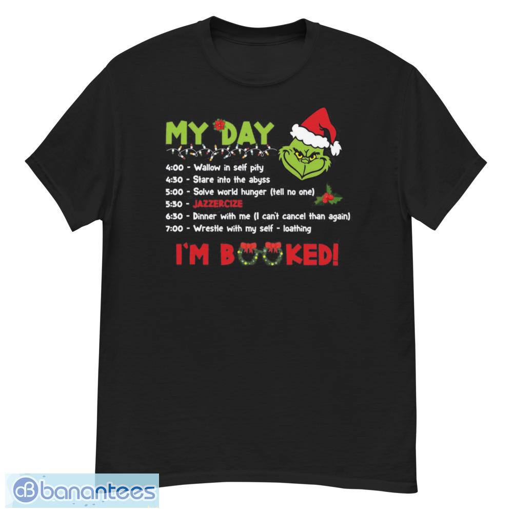 My Day Im Booked Grinch Day Program Merry Grinchmas T-Shirt - G500 Men’s Classic T-Shirt