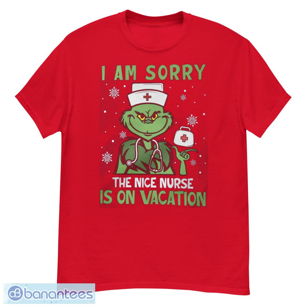 Nurse Christmas Grinch Nurse I Am Sorry The Nice Nurse Is On Vacation T-Shirt - G500 Men’s Classic T-Shirt-1
