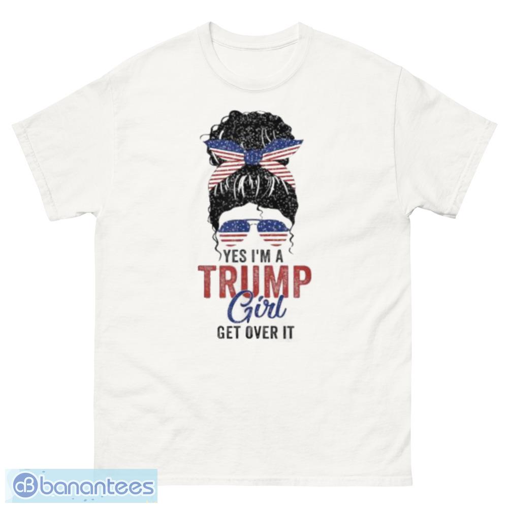 Official Yes I'm A Trump Girl Get Over Trump 2024 Election T-Shirt, Sweatshirt, Hoodie - 500 Men’s Classic Tee Gildan