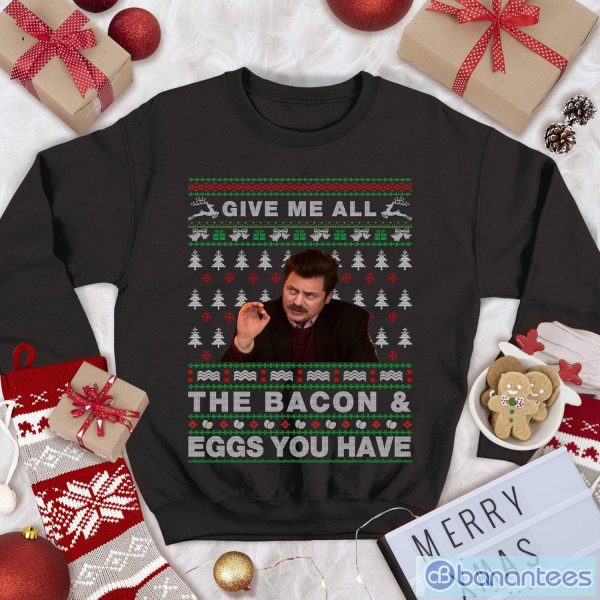 Parks And Recreation Ugly Christmas Sweatshirt Ron Swanson Sweatshirt Give Me All The Bacon And Eggs You Have T Shirt Product Photo 1