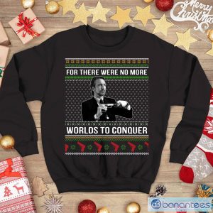 Die Hard Sweatshirt Alexander Wept Shirt For There Were No More Worlds To Conquer Christmas Sweatshirt Product Photo 1