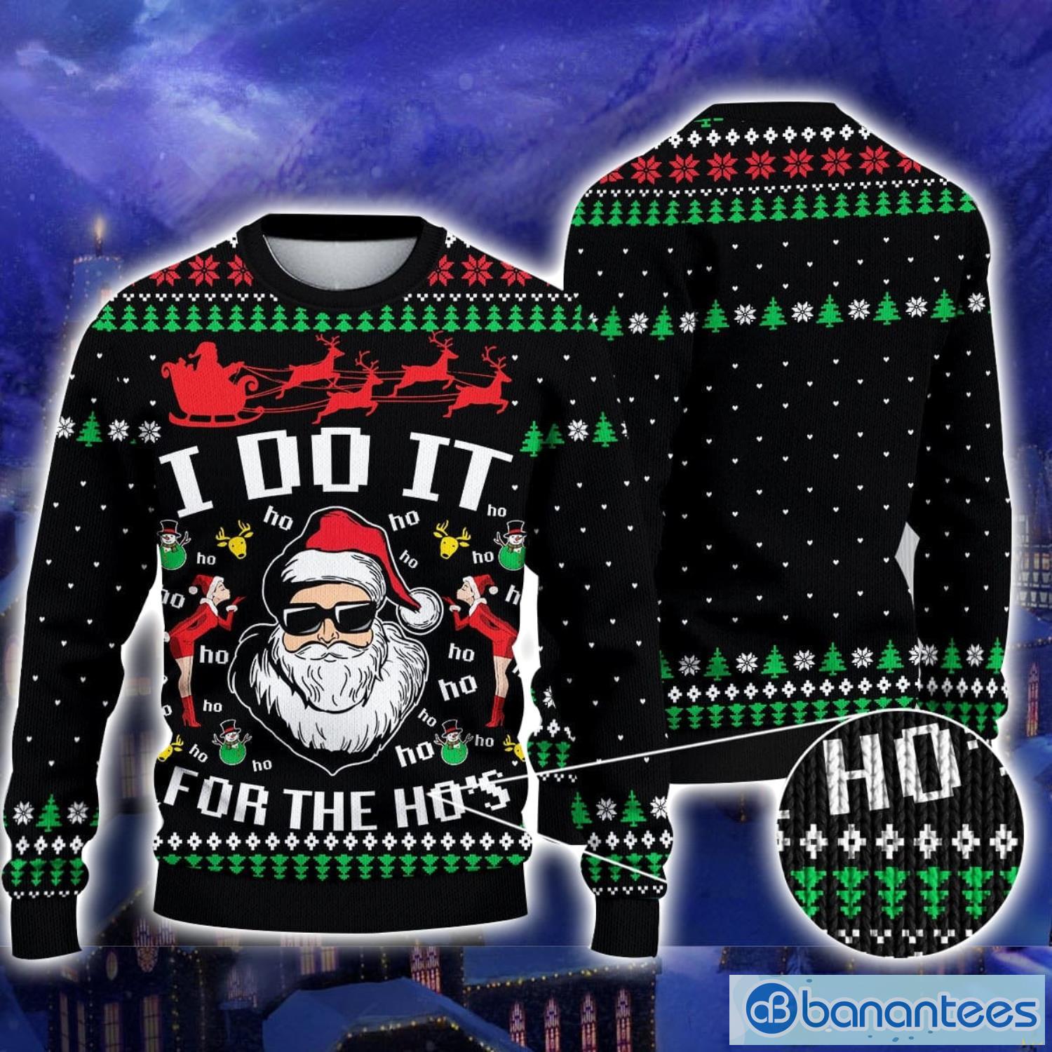 Santa Claus I Do It For The Ho’s Ugly Christmas Sweater Xmas Christmas Gift Vacation Product Photo 1