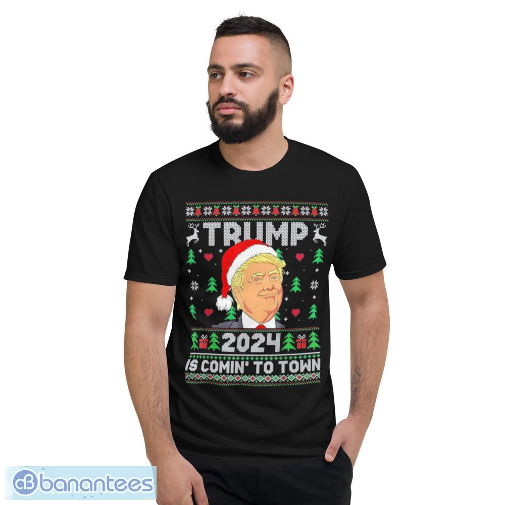 Santa Trump 2024 Is Comin To Town Ugly Christmas Shirt - Short Sleeve T-Shirt