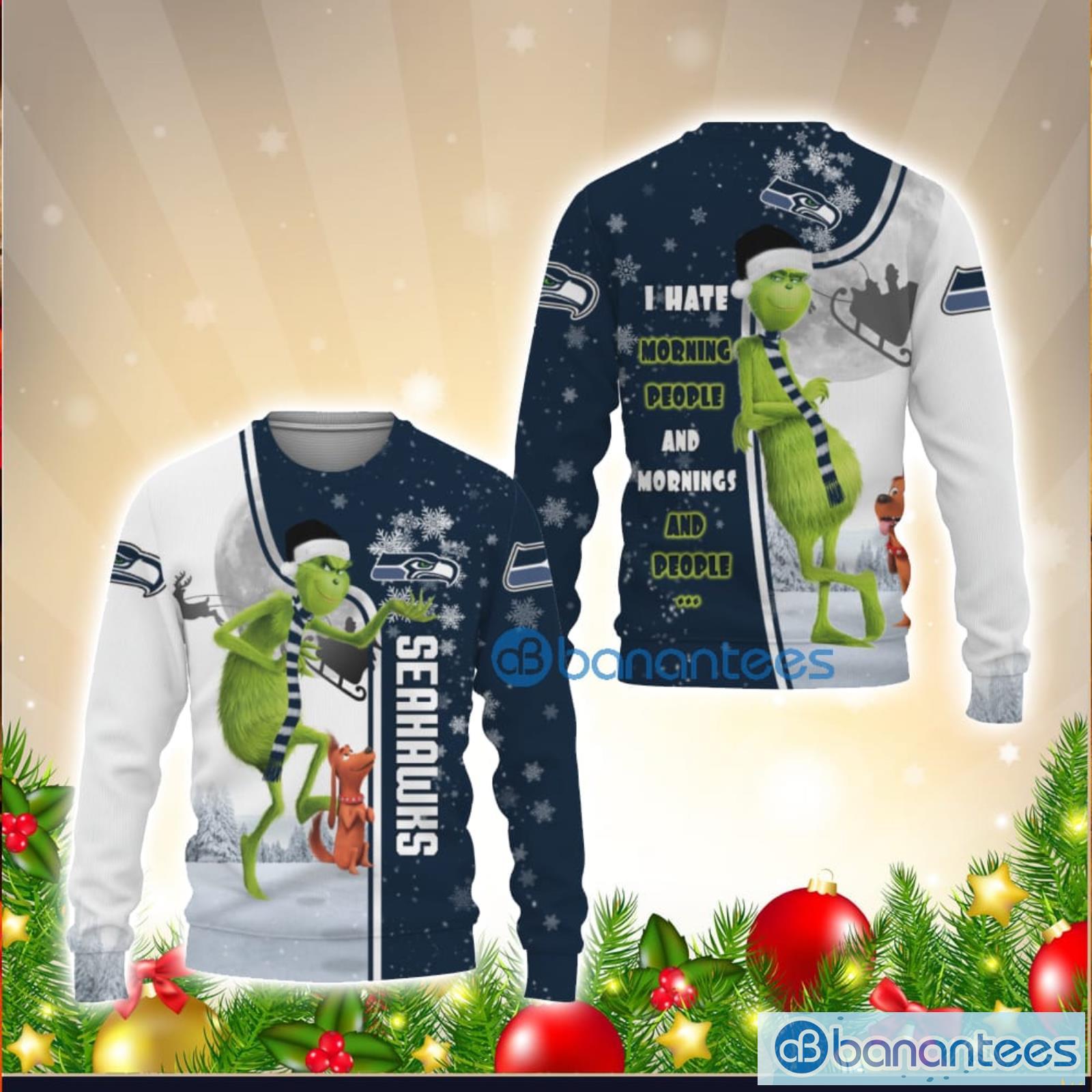Seattle Seahawks Funny Grinch I Hate Morning People 3D Ugly Christmas  Sweater - Banantees
