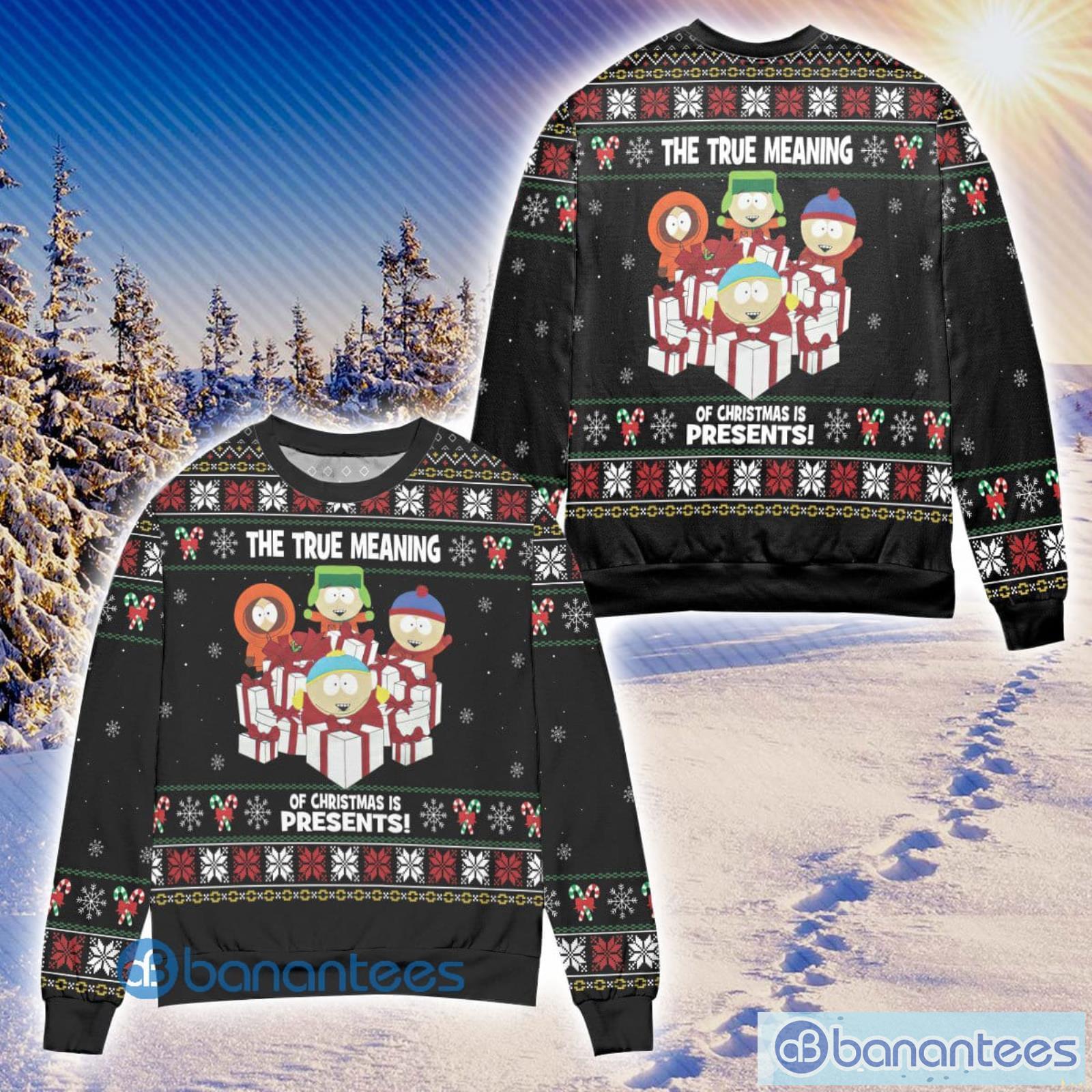 South Park The True Meaning Of Christmas Is Present Ugly Christmas Sweater Christmas Gift For Men And Women Product Photo 1 South Park The True Meaning Of Christmas Is Present Ugly Christmas Sweater Christmas Gift For Men And Women Product Photo 1