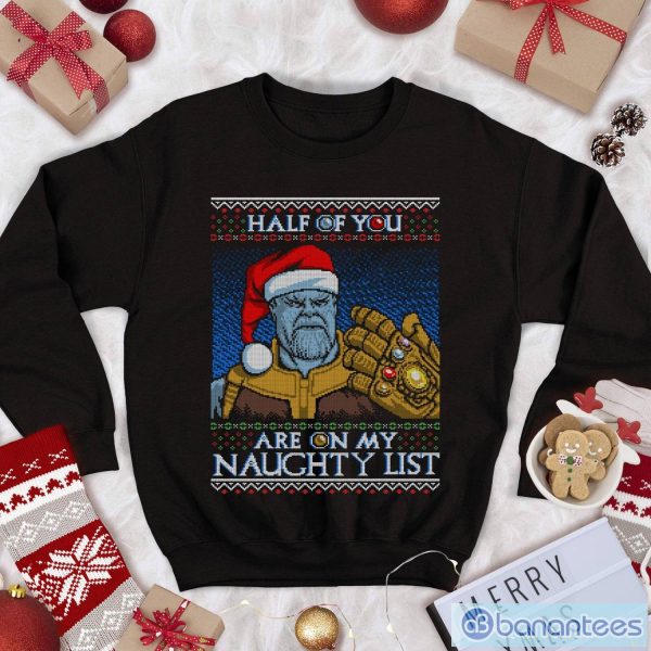 Thanos Ugly Christmas Sweatshirt Thanos Christmas Thanos Half Of You Are On My Naughty List Avengers End Game Sweatshirt Product Photo 1