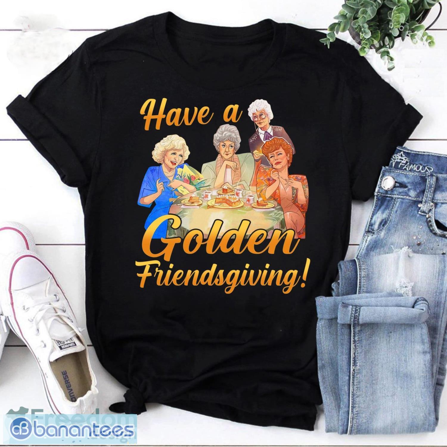 The Golden Girl Have A Golden Friendsgiving Vintage T-Shirt The Golden Girl Shirt For The Golden Girls Shirt Product Photo 1