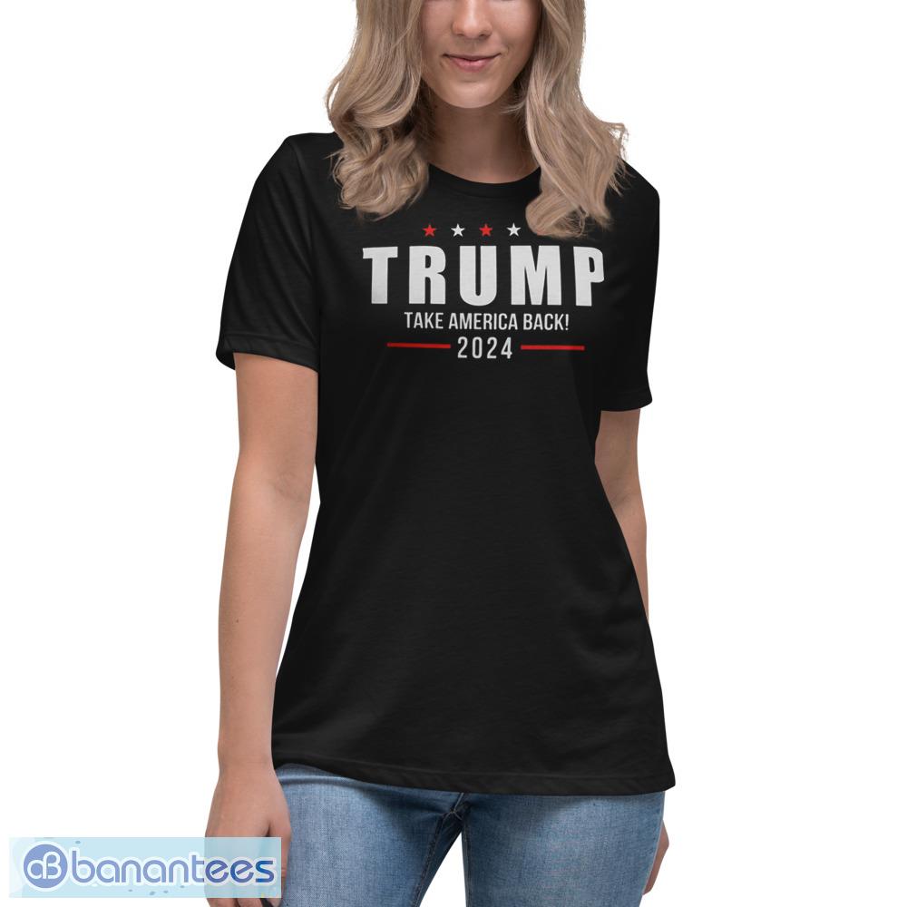 Trump Take America Back 2024 T-Shirt Hoodie Sweatshirt - Womens Relaxed Short Sleeve Jersey Tee Trump Take America Back 2024 T-Shirt Hoodie Sweatshirt - Womens Relaxed Short Sleeve Jersey Tee