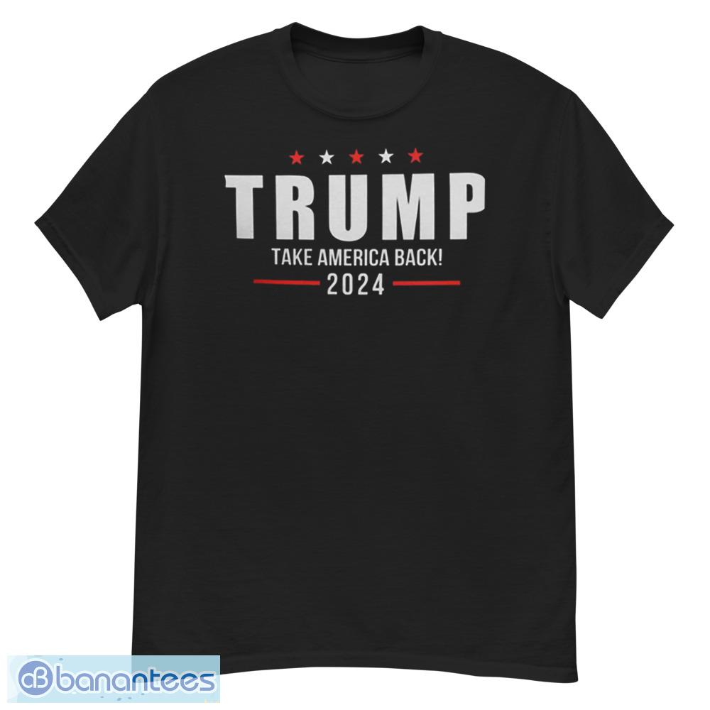 Trump Take America Back 2024 T-Shirt Hoodie Sweatshirt - G500 Men’s Classic T-Shirt
