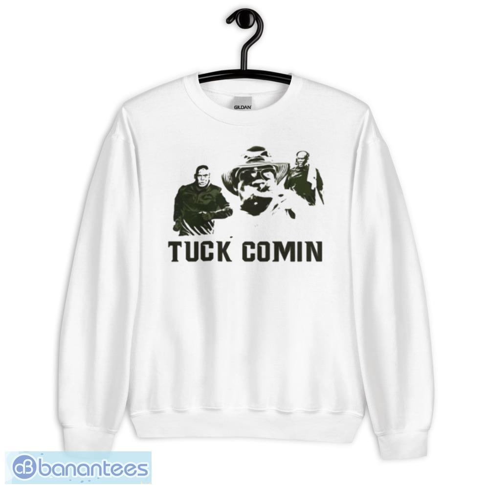 Tuck Comin T-Shirt Gift For Fans - Unisex Heavy Blend Crewneck Sweatshirt-2 Tuck Comin T-Shirt Gift For Fans - Unisex Heavy Blend Crewneck Sweatshirt-2