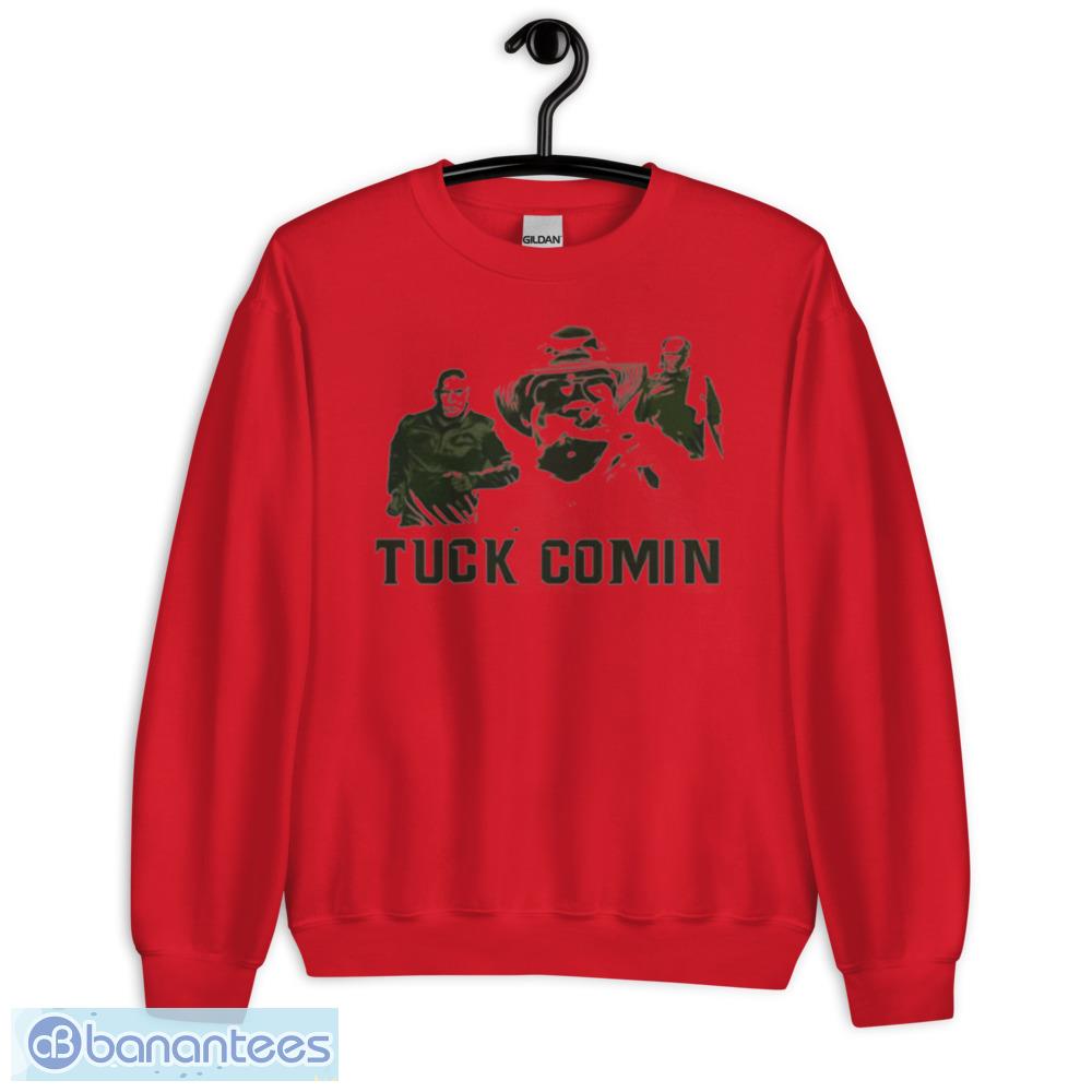Tuck Comin T-Shirt Gift For Fans - Unisex Heavy Blend Crewneck Sweatshirt Tuck Comin T-Shirt Gift For Fans - Unisex Heavy Blend Crewneck Sweatshirt