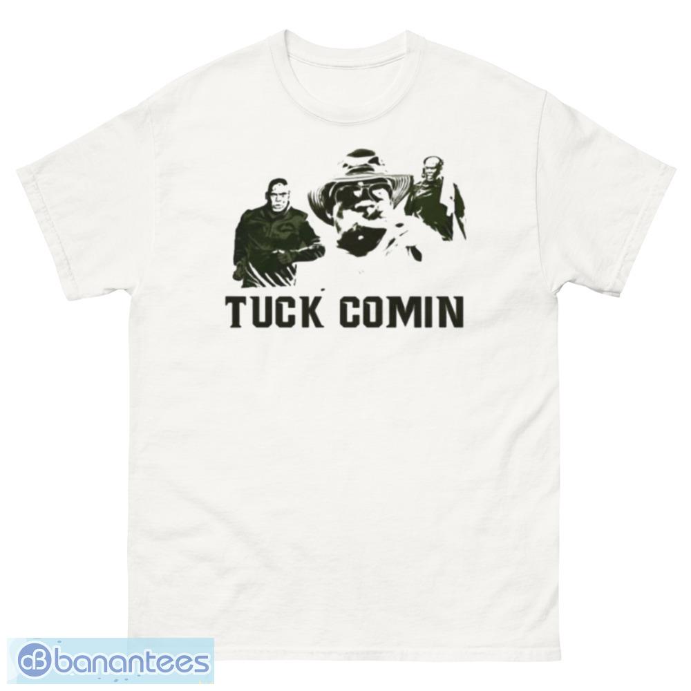 Tuck Comin T-Shirt Gift For Fans - 500 Men’s Classic Tee Gildan