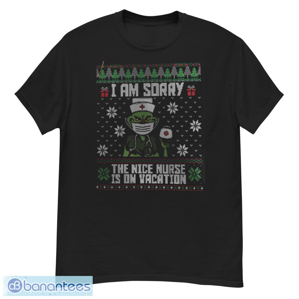 Ugly Christmas Grinch Nurse Im Sorry The Nice Nurse Is on Vacation T-Shirt - G500 Men’s Classic T-Shirt