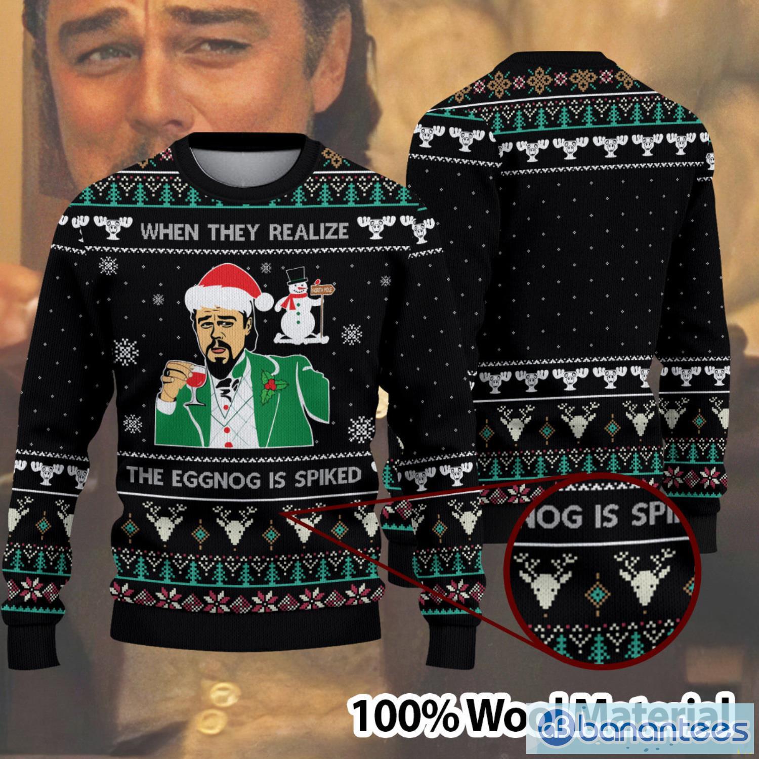 Ugly Christmas Sweater Xmas Christmas Gift Vacation When They Realize The Eggnog Is Spiked Product Photo 1