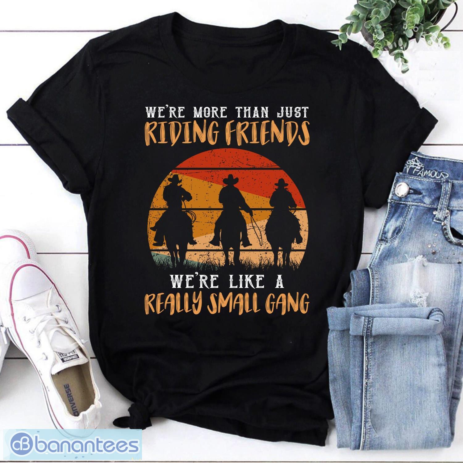 Vintage We’re More Than Just Riding Friends We’re Like A Really Small Gang Vintage T-Shirt, Cowboy Shirt Product Photo 1