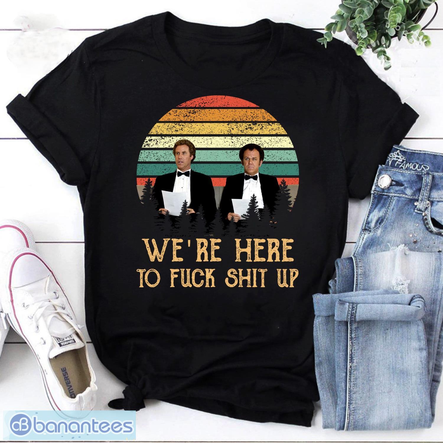 We’re Here To Fuck Shit Up Step Brothers John C. Reilly And Will Ferrell Vintage T-Shirt Product Photo 1