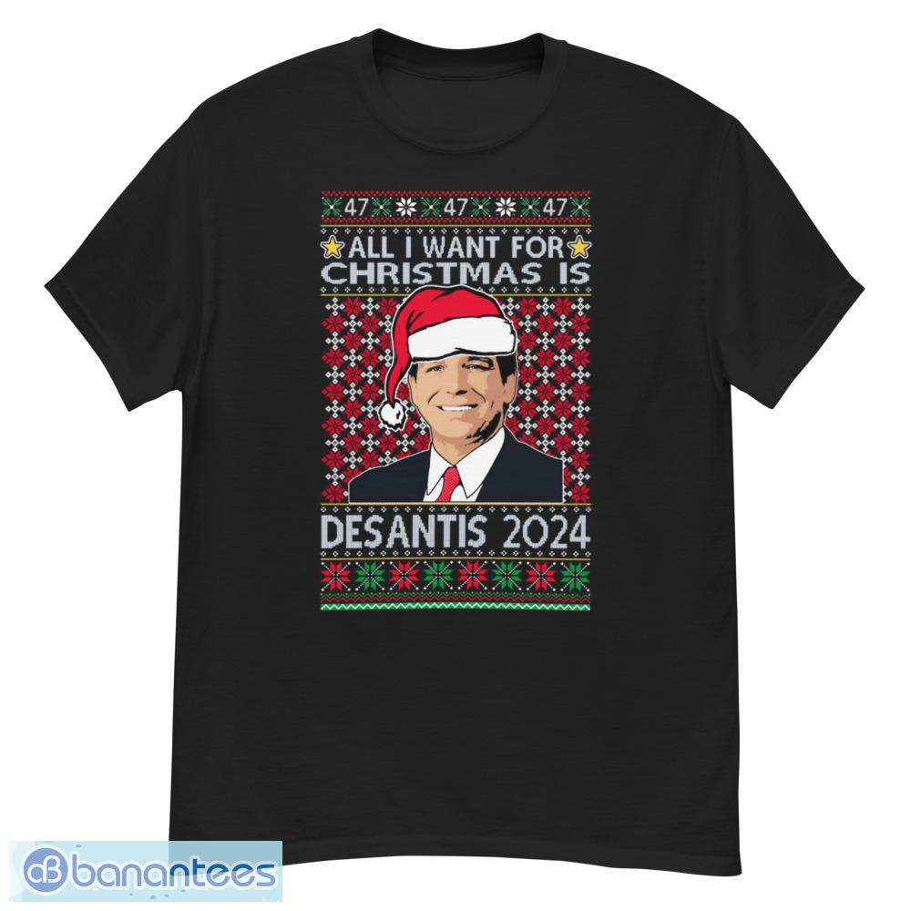 Wild Bobby, All I Want For Christmas Is Desantis 2024 President Elections Ugly Christmas Shirt - G500 Men’s Classic T-Shirt