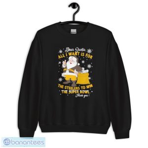 2AAfVtMx dear santa all i want is for the steelers to win the super bowl thank you christmas shirt 2 300x300 image Dear Santa All I Want Is For The Steelers To Win The Super Bowl Thank You Christmas Shirt - Unisex Crewneck Sweatshirt