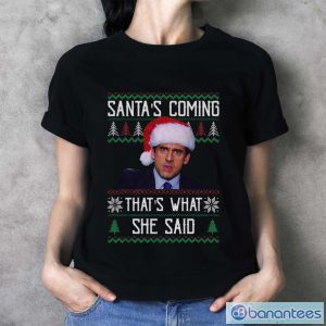 Santa's Coming That's What She Said Ugly Christmas Sweatshirt - Ladies T-Shirt
