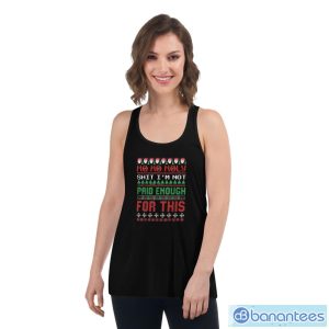 Ho Ho Holy Shit I’m Not Paid Enough For This Ugly Christmas Shirt - Women's Flowy Racerback Tank