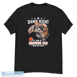 Damn Right I Am A Cleveland Browns Fan Win Or Lose Shirt - G500 Men’s Classic T-Shirt