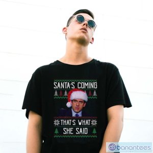 Santa's Coming That's What She Said Ugly Christmas Sweatshirt - G500 Gildan T-Shirt