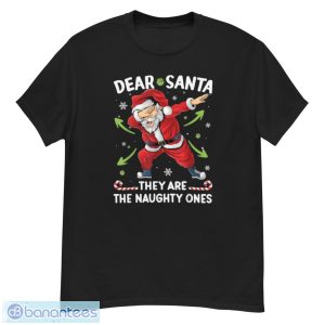 Christmas Dabbing Dear Santa They Are The Naughty Ones Xmas Shirt - G500 Men’s Classic T-Shirt