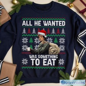 All He Wanted Was Something To Eat Ugly Shirt, Action Movie Sweatshirt Product Photo 1