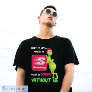 Santa Grinch Admit It Now Working At Speedway Would Be Boring Without Me Christmas Shirt - G500 Gildan T-Shirt