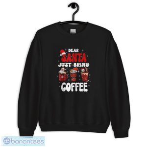 QNtfA2i0 dear santa just bring coffee santa hat christmas shirt 2 300x300 image Dear Santa Just Bring Coffee Santa Hat Christmas Shirt - Unisex Crewneck Sweatshirt