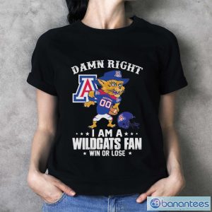 Damn Right I Am A Arizona Wildcats Mascot Fan Win Or Lose Shirt - Ladies T-Shirt