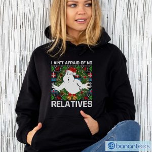 I Ain't Afraid Of No Relatives Ugly Christmas Sweatshirts - Unisex Hoodie