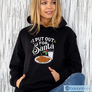 I Put Out For Santa Funny Christmas Cookies And Milk Shirt - Unisex Hoodie