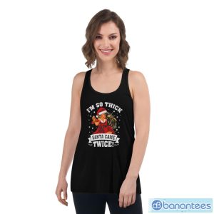 XAtIycFt im so thick santa came twice christmas shirt 3 1 300x300 image I’m So Thick Santa Came Twice Christmas Shirt - Women's Flowy Racerback Tank