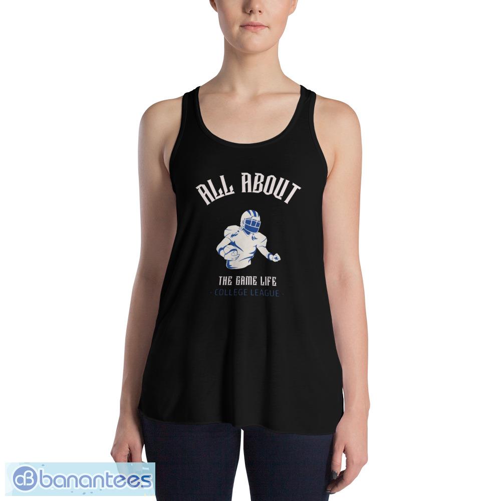 all-about-the-game-life-college-league-t-shirt-christmas-sweatshirt-3.jpeg All About The Game Life College League T Shirt, Christmas Sweatshirt - 8800 Women's Flowy Racerback Tank
