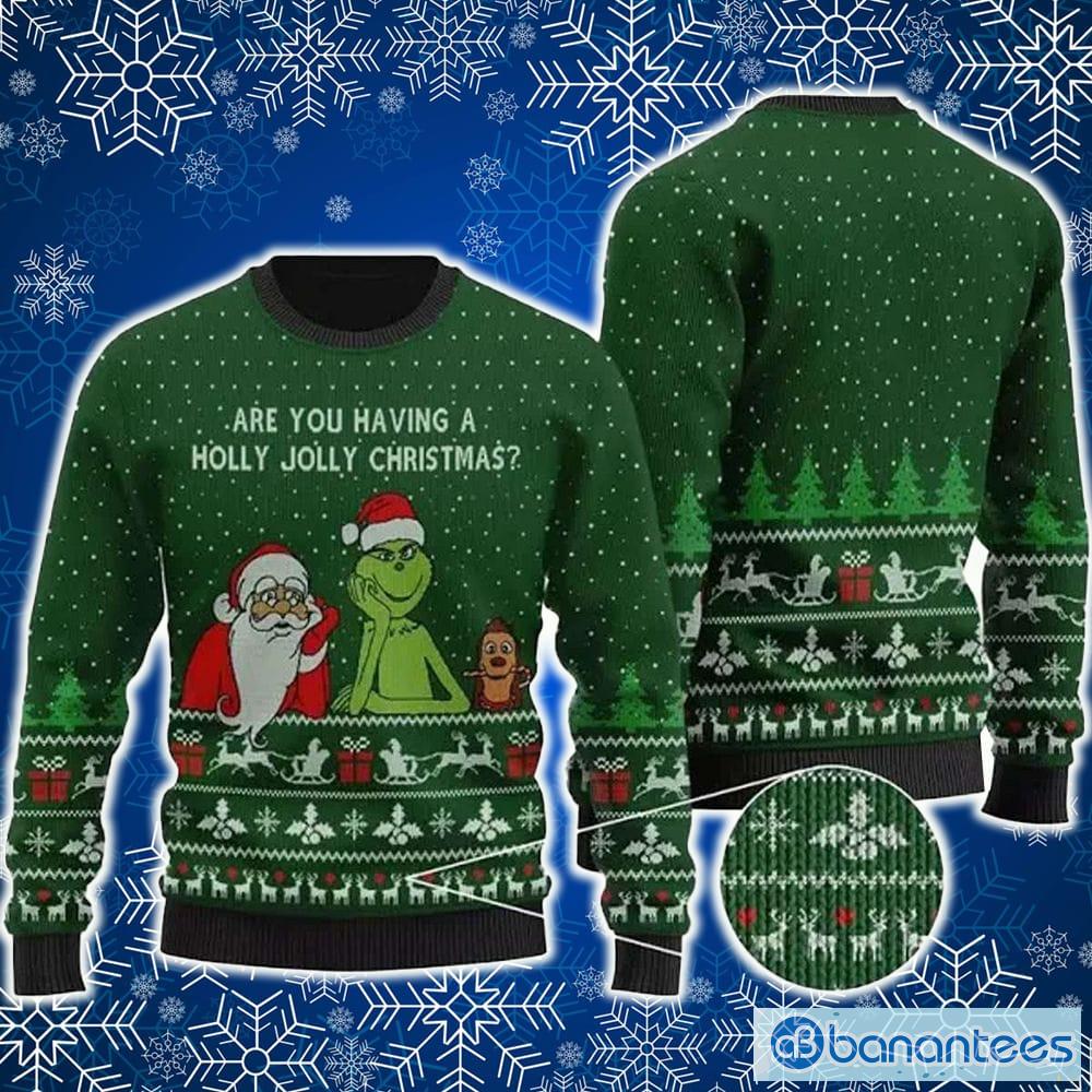 Are You Having A Jolly Grinch Sweater New AOP Gift For Men And Women Christmas - Are You Having A Jolly Grinch Sweater New AOP Gift For Men And Women Christmas