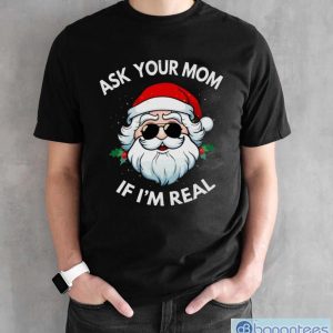 Ask your mom If I'm real t-shirt - Black Unisex T-Shirt