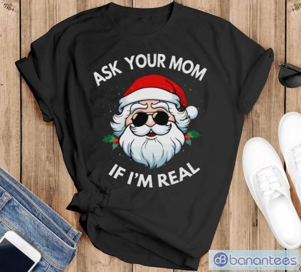 Ask your mom If I'm real t-shirt - Black T-Shirt