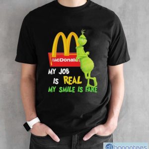 Best the grinch my job is real my smile is fake mcdonalds shirt - Black Unisex T-Shirt