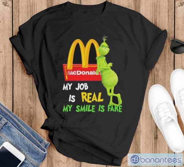 Best the grinch my job is real my smile is fake mcdonalds shirt - Black T-Shirt