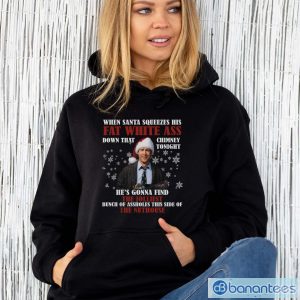 When Santa Squeezes His Fat White Ass Movie Quotes T-shirt - Unisex Hoodie