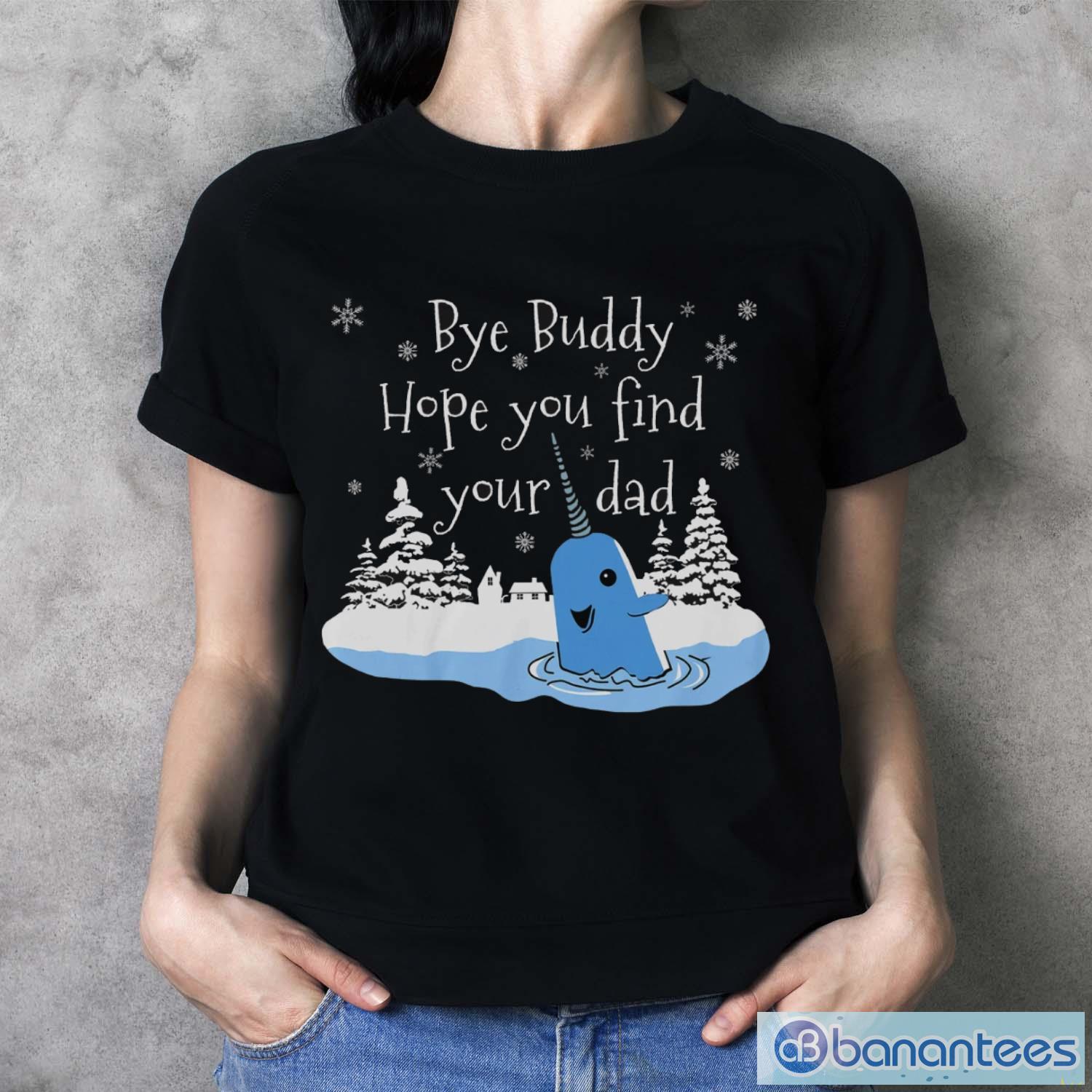bye-buddy-hope-you-find-your-dad-sweatshirt-whale-buddy-shirtbye-buddy-hope-you-find-your-dad-sweatshirt-whale-buddy-shirt-3.jpg Bye Buddy Hope You Find Your Dad Sweatshirt, Whale Buddy ShirtBye Buddy Hope You Find Your Dad Sweatshirt, Whale Buddy Shirt - Ladies T-Shirt