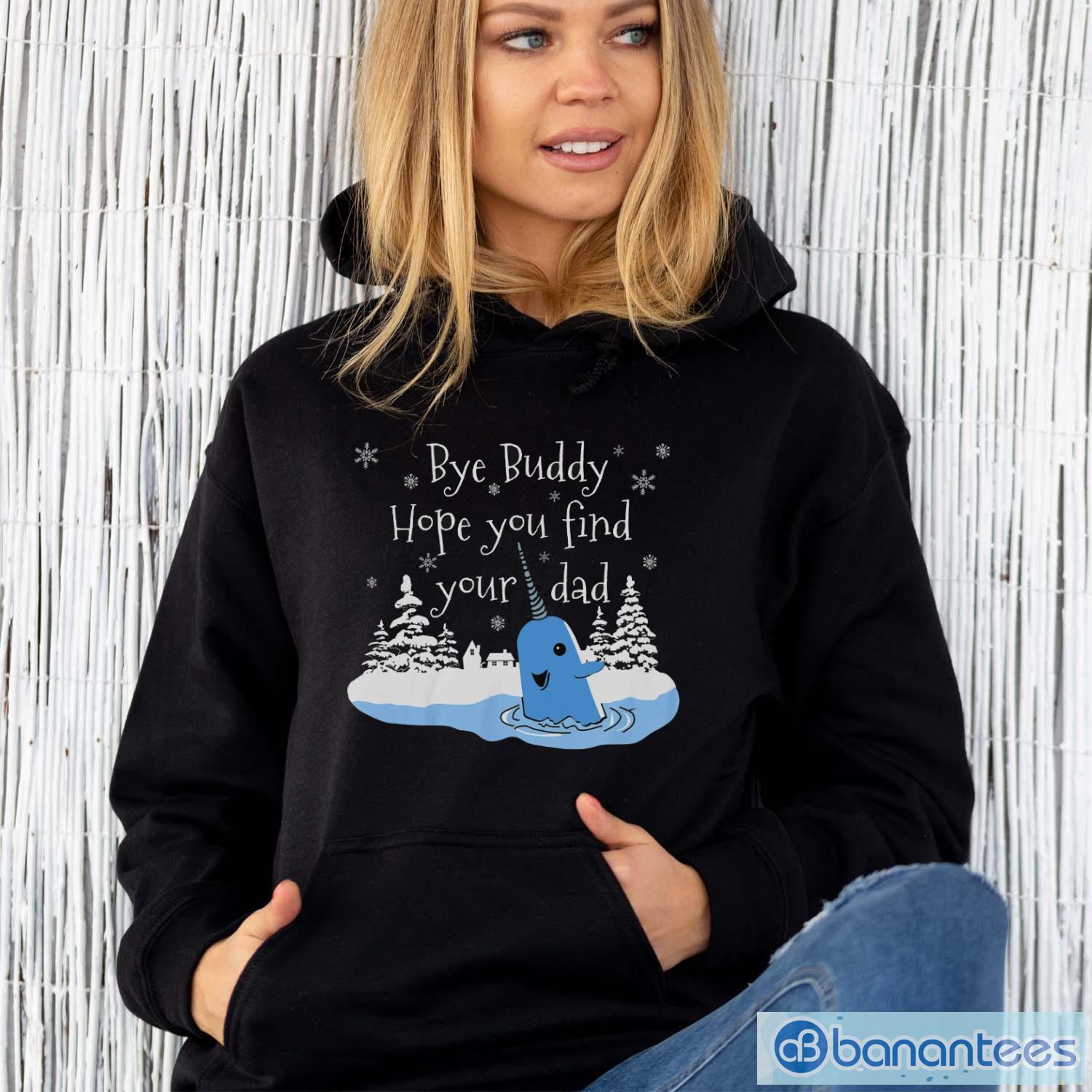bye-buddy-hope-you-find-your-dad-sweatshirt-whale-buddy-shirtbye-buddy-hope-you-find-your-dad-sweatshirt-whale-buddy-shirt-4.jpg Bye Buddy Hope You Find Your Dad Sweatshirt, Whale Buddy ShirtBye Buddy Hope You Find Your Dad Sweatshirt, Whale Buddy Shirt - Unisex Hoodie