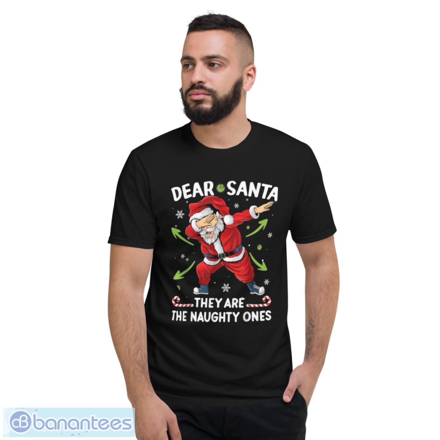 christmas-dabbing-dear-santa-they-are-the-naughty-ones-xmas-shirt-1.jpeg Christmas Dabbing Dear Santa They Are The Naughty Ones Xmas Shirt - Short Sleeve T-Shirt