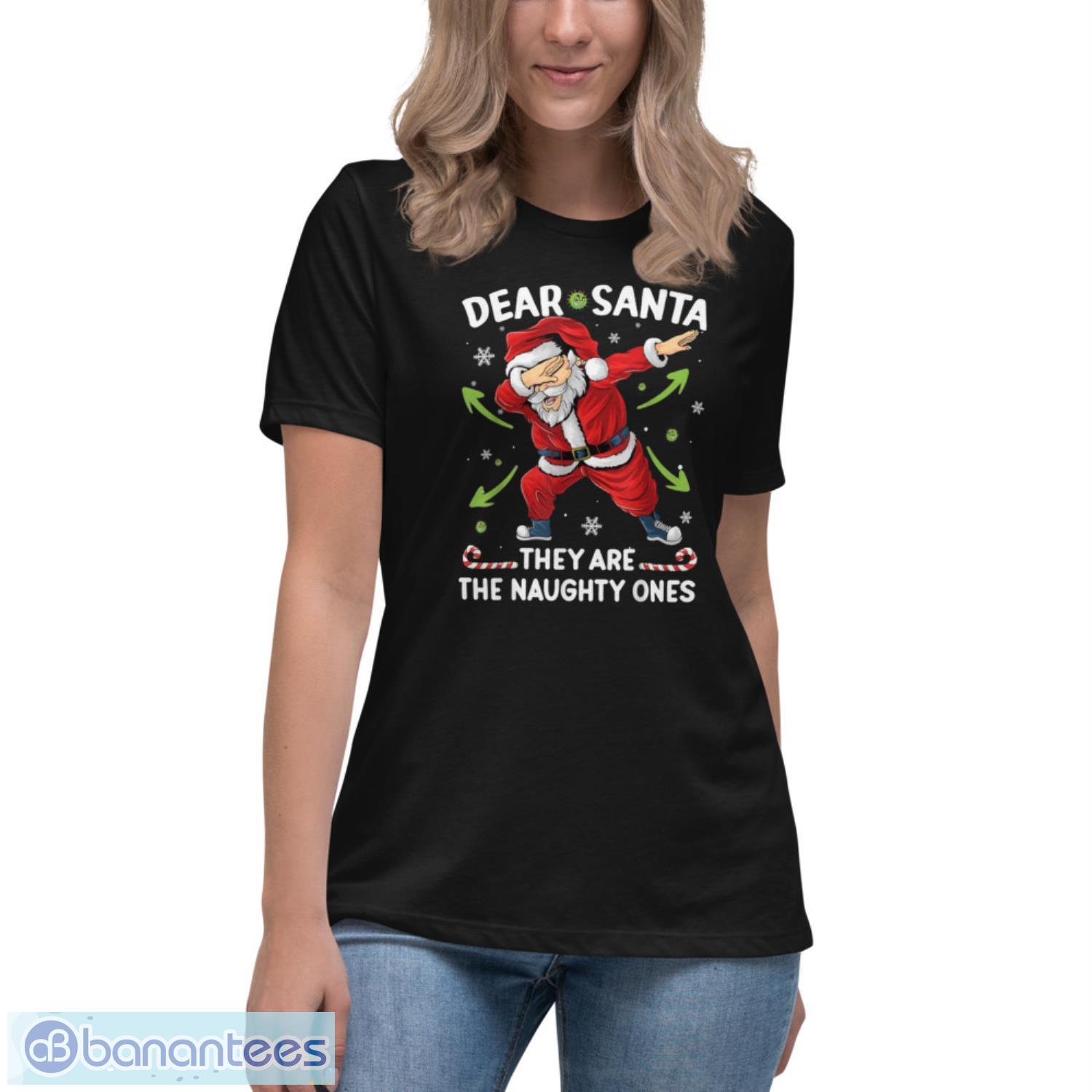 christmas-dabbing-dear-santa-they-are-the-naughty-ones-xmas-shirt-4.jpeg Christmas Dabbing Dear Santa They Are The Naughty Ones Xmas Shirt - Women's Relaxed Short Sleeve Jersey Tee