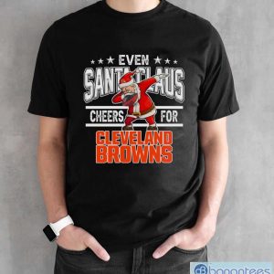 Cleveland Browns Even Santa Claus Cheers For Christmas NFL T Shirt - Black Unisex T-Shirt