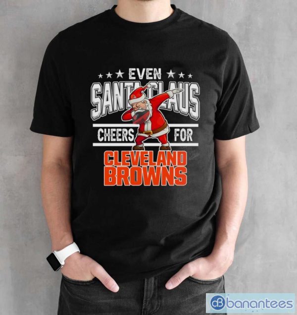 Cleveland Browns Even Santa Claus Cheers For Christmas NFL T Shirt - Black Unisex T-Shirt