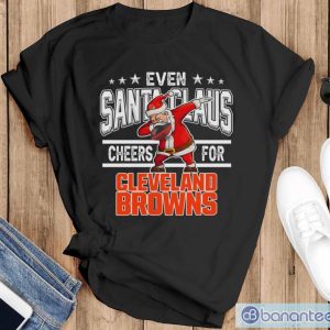 Cleveland Browns Even Santa Claus Cheers For Christmas NFL T Shirt - Black T-Shirt