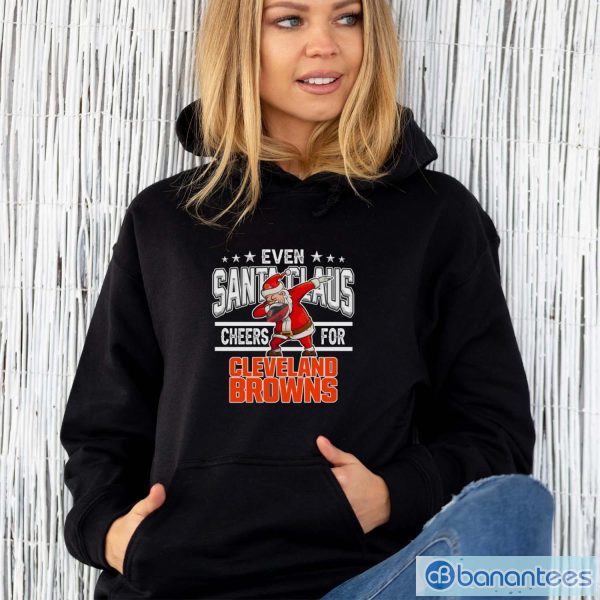 Cleveland Browns Even Santa Claus Cheers For Christmas NFL T Shirt - Unisex Hoodie